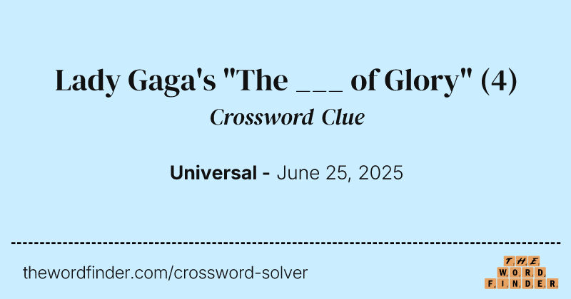 Lady Gaga's "The ___ of Glory" crossword clue image