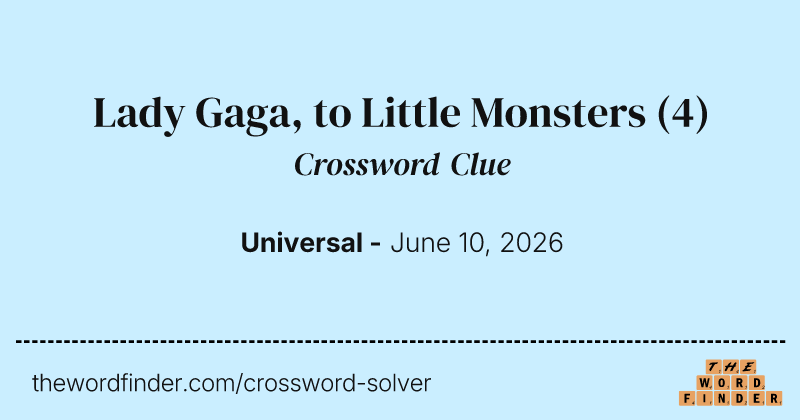 Lady Gaga, to Little Monsters crossword clue image