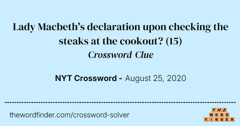 Lady Macbeth's declaration upon checking the steaks at the cookout? crossword clue image