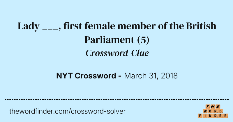 Lady ___, first female member of the British Parliament crossword clue image