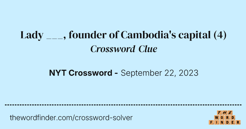 Lady ___, founder of Cambodia's capital crossword clue image