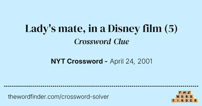 Lady's mate, in a Disney film crossword clue image
