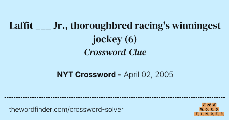 Laffit ___ Jr., thoroughbred racing's winningest jockey crossword clue image