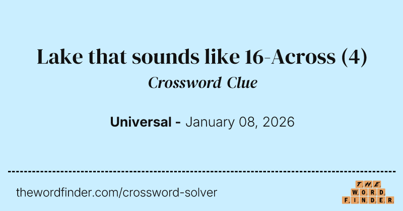 Lake that sounds like 16-Across crossword clue image