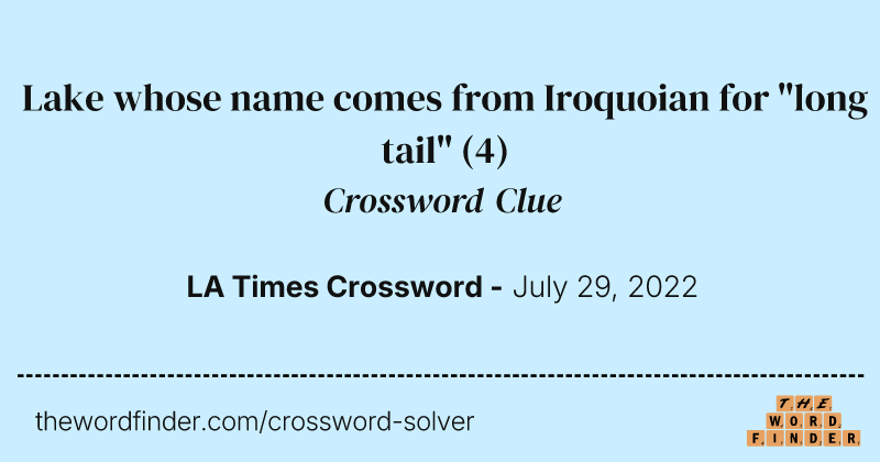 Lake whose name comes from Iroquoian for "long tail" crossword clue image