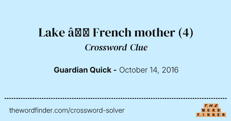 Lake — French mother crossword clue image