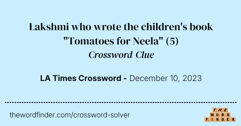 Lakshmi who wrote the children's book "Tomatoes for Neela" crossword clue image