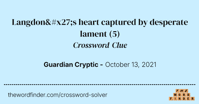 Langdon's heart captured by desperate lament crossword clue image