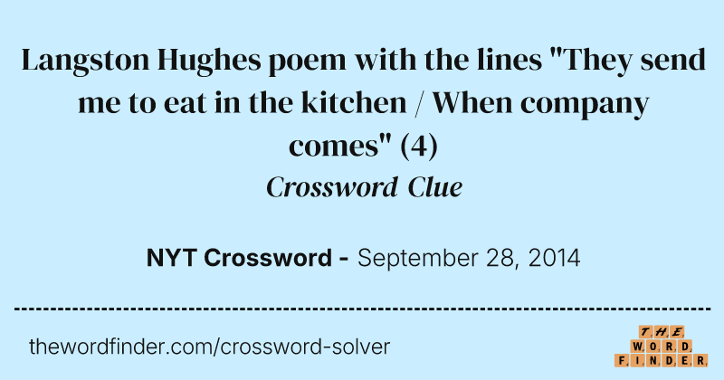 Langston Hughes poem with the lines "They send me to eat in the kitchen / When company comes" crossword clue image