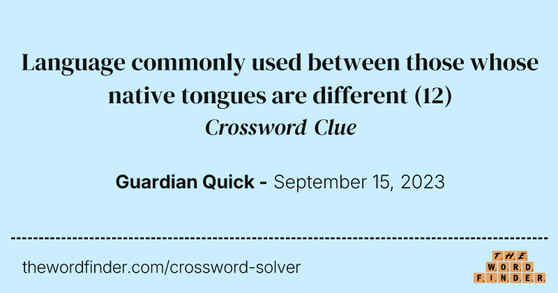 Language commonly used between those whose native tongues are different crossword clue image