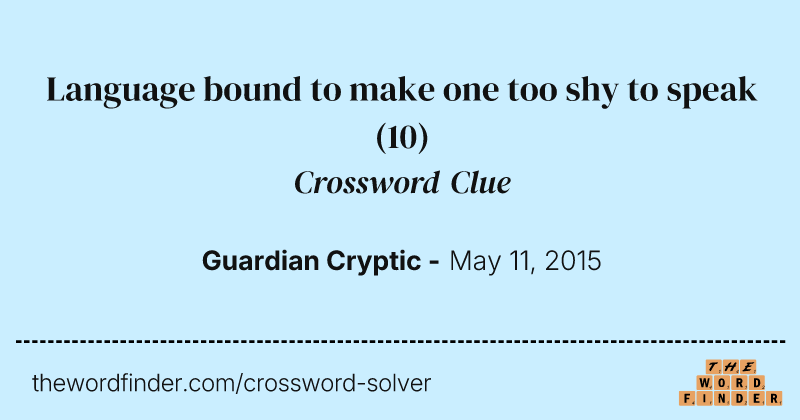Language bound to make one too shy to speak crossword clue image