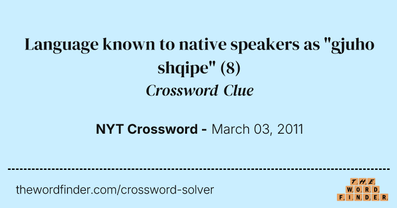 Language known to native speakers as "gjuho shqipe" crossword clue image