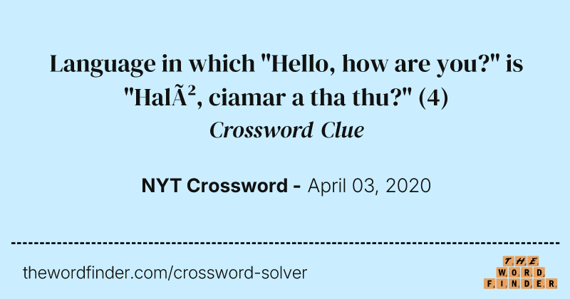 Language in which "Hello, how are you?" is "Halò, ciamar a tha thu?" crossword clue image