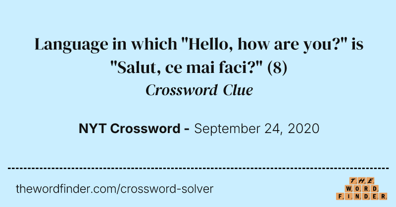 Language in which "Hello, how are you?" is "Salut, ce mai faci?" crossword clue image