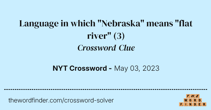 Language in which "Nebraska" means "flat river" crossword clue image