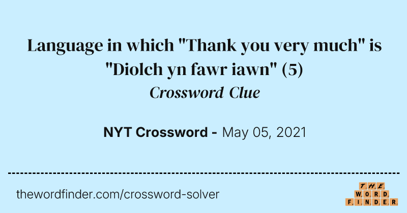 Language in which "Thank you very much" is "Diolch yn fawr iawn" crossword clue image