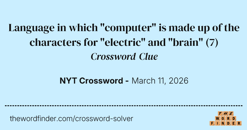 Language in which "computer" is made up of the characters for "electric" and "brain" crossword clue image