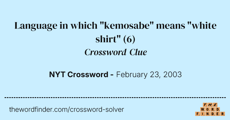 Language in which "kemosabe" means "white shirt" crossword clue image