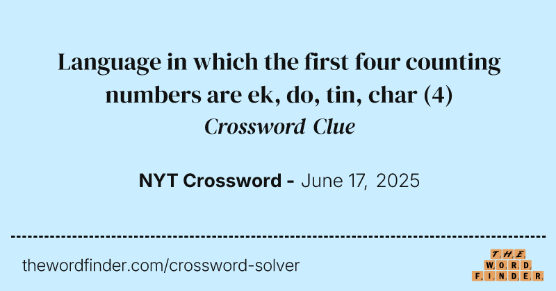 Language in which the first four counting numbers are ek, do, tin, char crossword clue image