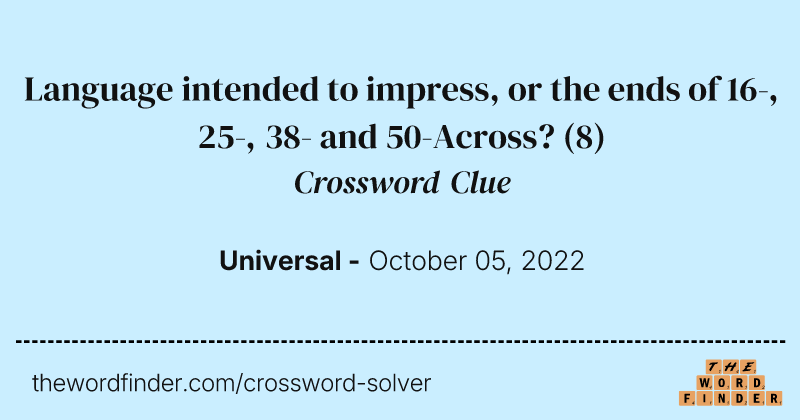 Language intended to impress, or the ends of 16-, 25-, 38- and 50-Across? crossword clue image