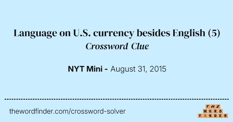 Language on U.S. currency besides English crossword clue image