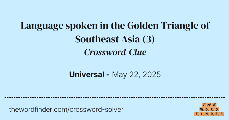 Language spoken in the Golden Triangle of Southeast Asia crossword clue image