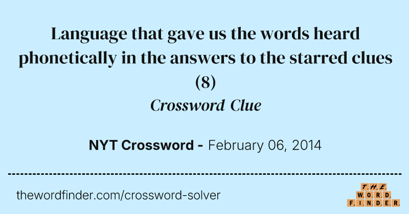 Language that gave us the words heard phonetically in the answers to the starred clues crossword clue image