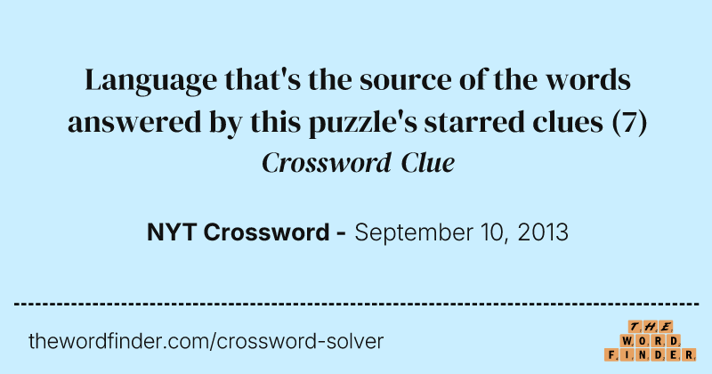 Language that's the source of the words answered by this puzzle's starred clues crossword clue image
