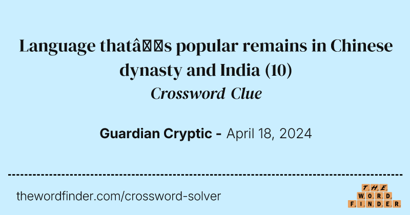 Language that’s popular remains in Chinese dynasty and India crossword clue image