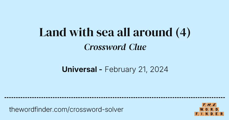 Land with sea all around crossword clue image