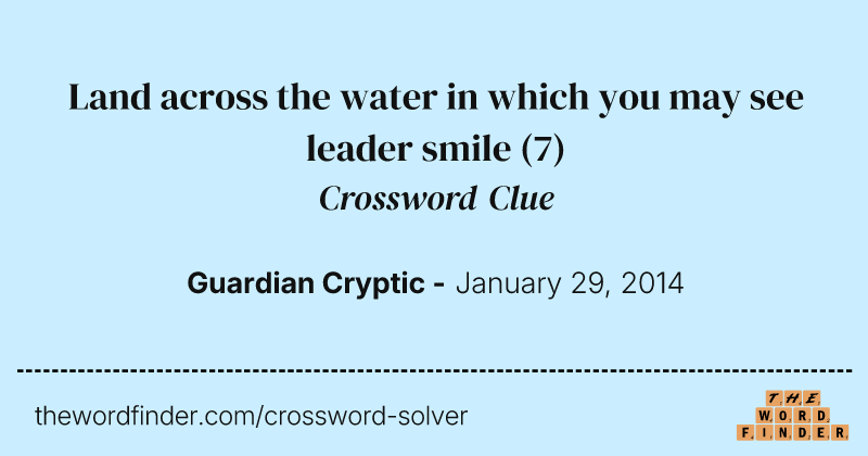 Land across the water in which you may see leader smile crossword clue image