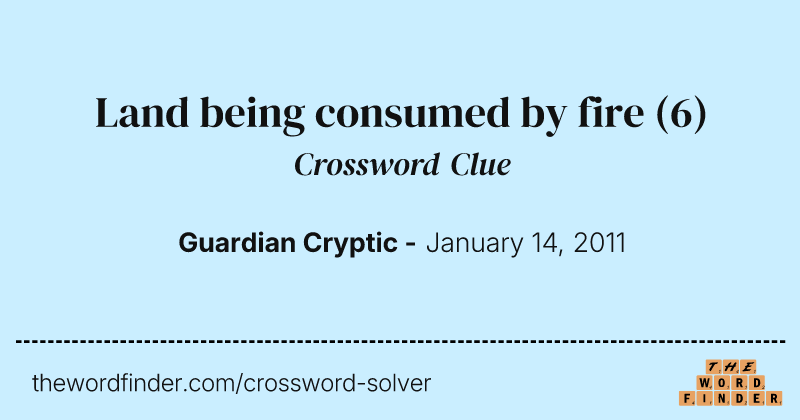 Land being consumed by fire crossword clue image
