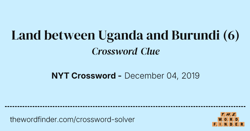 Land between Uganda and Burundi crossword clue image