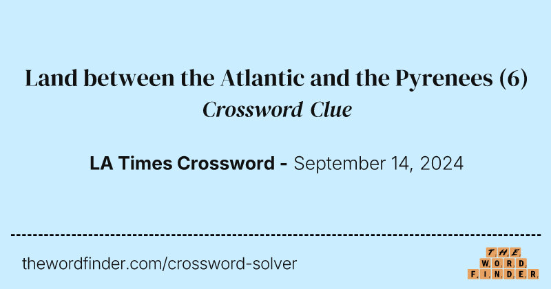 Land between the Atlantic and the Pyrenees crossword clue image
