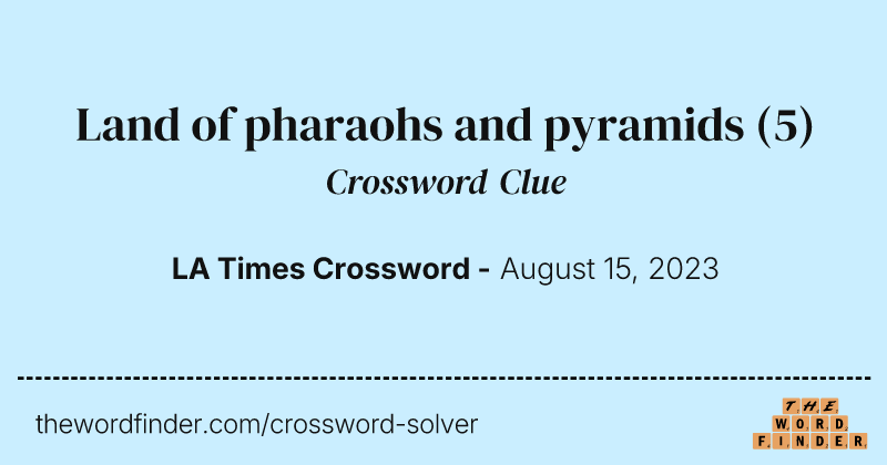 Land of pharaohs and pyramids crossword clue image
