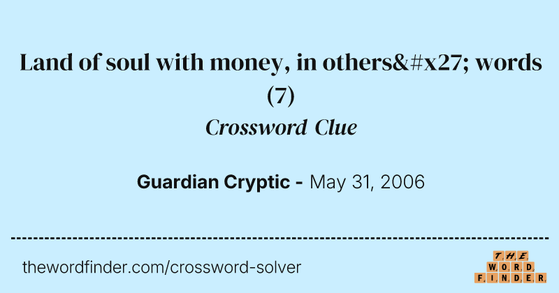 Land of soul with money, in others' words crossword clue image