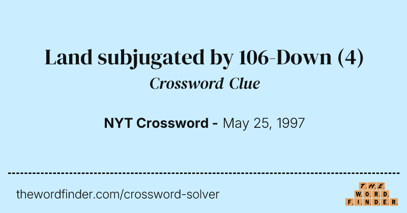 Land subjugated by 106-Down crossword clue image