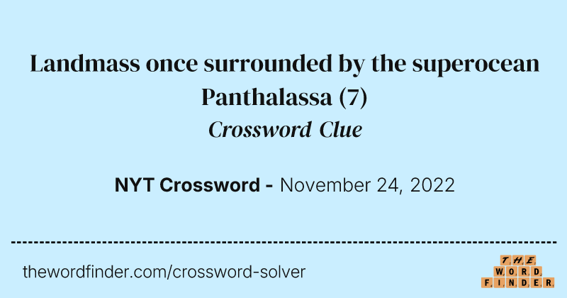 Landmass once surrounded by the superocean Panthalassa crossword clue image