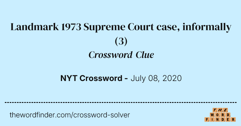 Landmark 1973 Supreme Court case, informally crossword clue image