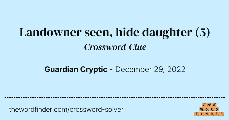 Landowner seen, hide daughter crossword clue image