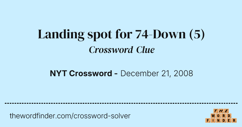 Landing spot for 74-Down crossword clue image