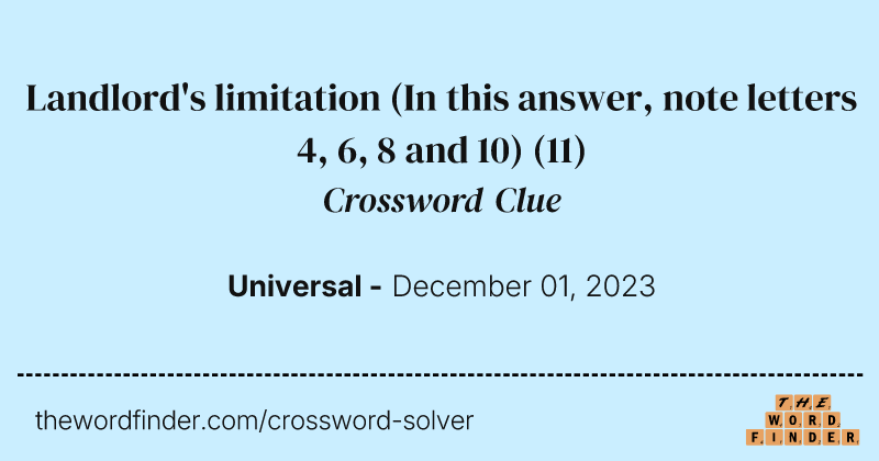 Landlord's limitation (In this answer, note letters 4, 6, 8 and 10) crossword clue image