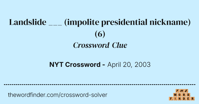 Landslide ___ (impolite presidential nickname) crossword clue image