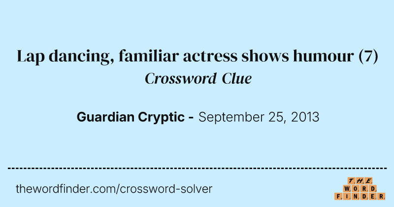 Lap dancing, familiar actress shows humour crossword clue image