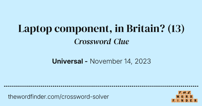 Laptop component, in Britain? crossword clue image