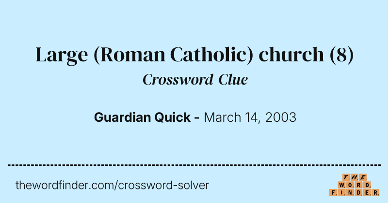 Large (Roman Catholic) church crossword clue image