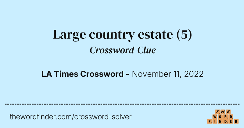 Large country estate crossword clue image
