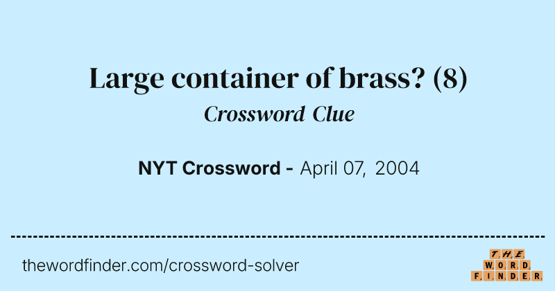 Large container of brass? crossword clue image