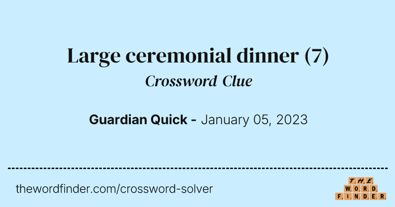 Large ceremonial dinner crossword clue image