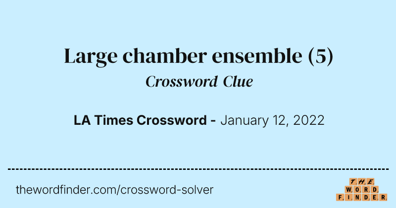 Large chamber ensemble crossword clue image